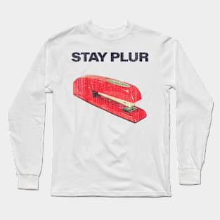 Stay Plur Red Stapler Peace Love Unity Respect Long Sleeve T-Shirt